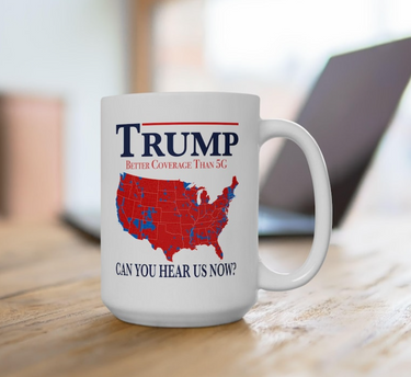 Trump 2024, Better Coverage Than 5G Ceramic Mug front and back printed (11oz, 15oz) (Copy)
